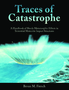Traces of Catastrophe A Handbook of Shock-Metamorphic Effects in Terrestrial Meteorite Impact Structures  Bevan M. French