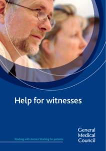Help for witnesses  The process of giving evidence can be intimidating. We are here to support you before, during and after you have given evidence.