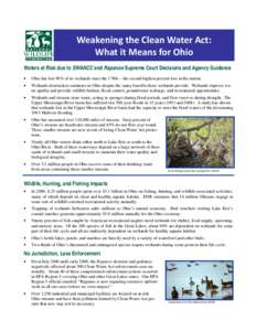 Weakening the Clean Water Act: What it Means for Ohio Waters at Risk due to SWANCC and Rapanos Supreme Court Decisions and Agency Guidance •  Ohio has lost 90% of its wetlands since the 1780s – the second highest per