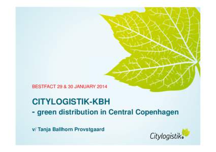 BESTFACT 29 & 30 JANUARYCITYLOGISTIK-KBH - green distribution in Central Copenhagen v/ Tanja Ballhorn Provstgaard