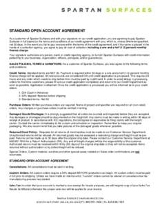 STANDARD OPEN ACCOUNT AGREEMENT As a customer of Spartan Surfaces and with your signature on our credit application, you are agreeing to pay Spartan Surfaces in full based on the terms and conditions of our credit agreem