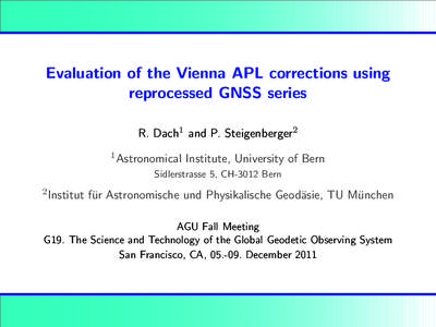 Evaluation of the Vienna APL corrections using reprocessed GNSS series R. Dach1 and P. Steigenberger2 1 Astronomical  Institute, University of Bern