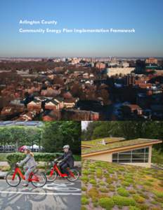 Arlington County Community Energy Plan Implementation Framework Arlington County Community Energy Plan Implementation Framework TABLE OF CONTENTS