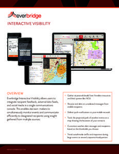 INTERACTIVE VISIBILITY  OVERVIEW Everbridge Interactive Visibility allows users to integrate recipient feedback, external data feeds, and social media in a single communications