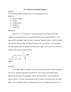 TLC Limit Test for Related Substances Objective To test Naproxen Tablet Using Thin Layer Chromatography Limit Test Materials • •