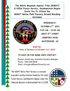 The White Mountain Apache Tribe (WMAT) & USDA Forest Service, Southwestern Region Invite You To Attend the WMAT Native Plant Nursery Ground Breaking Ceremony WEDNESDAY,
