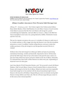 FOR IMMEDIATE RELEASE Contact: Leah Gunn Barrett, Executive Director, New Yorkers Against Gun Violence, ; Tel: (; Cell: (Albany Leaders Announce New Firearm Safe Storage Law Alba