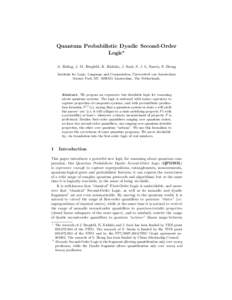 Quantum Probabilistic Dyadic Second-Order Logic? A. Baltag, J. M. Bergfeld, K. Kishida, J. Sack, S. J. L. Smets, S. Zhong Institute for Logic, Language and Computation, Universiteit van Amsterdam Science Park 107, 1098XG