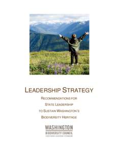 LEADERSHIP STRATEGY RECOMMENDATIONS FOR STATE LEADERSHIP TO SUSTAIN WASHINGTON’S  BIODIVERSITY HERITAGE