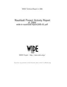 WIDE Technical-Report inNautilus6 Project Activity Report in 2005 wide-tr-nautilus6-report2005-01.pdf