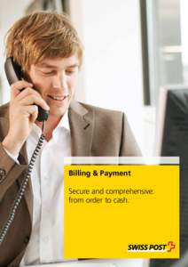 Billing & Payment Secure and comprehensive: from order to cash. Billing & Payment by Swiss Post Solutions