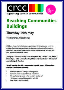 Reaching Communities Buildings Thursday 14th May The Exchange, Wadebridge  CRCC are pleased to invite local groups, that are thinking about or are in the