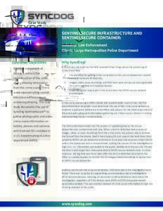Case Study  SENTINELSECURE INFRASTRUCTURE AND SENTINELSECURE CONTAINER: Industry: Law Enforcement Client: Large Metropolitan Police Department