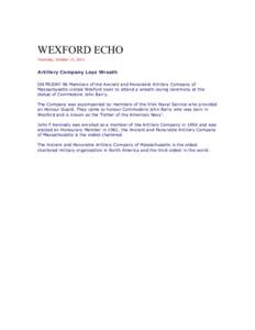 WEXFORD ECHO Thursday, October 13, 2011 Artillery Company Lays Wreath ON FRIDAY 96 Members of the Ancient and Honorable Artillery Company of Massachusetts visited Wexford town to attend a wreath-laying ceremony at the