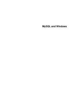 MySQL and Windows  Abstract This is the MySQL Windows extract from the MySQL 5.7 Reference Manual. For legal information, see the Legal Notices. For help with using MySQL, please visit either the MySQL Forums or MySQL M
