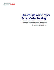 StreamBase White Paper Smart Order Routing n A Dynamic Algorithm for Smart Order Routing By Robert Almgren and Bill Harts
