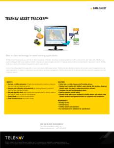 DATA SHEET  TeleNav ASSET Tracker™ Best in class technology for asset tracking applications  TeleNav Asset Tracker gives you visibility of mobile resources in the field, delivering increased operational control, reduc