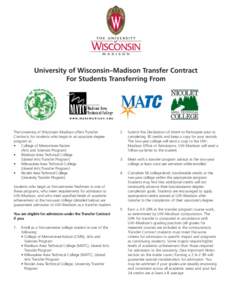 University of Wisconsin–Madison Transfer Contract For Students Transferring From The University of Wisconsin–Madison offers Transfer Contracts for students who begin in an associate degree program at: