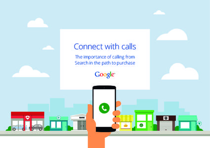 Connect with calls The importance of calling from Search in the path to purchase What is it?