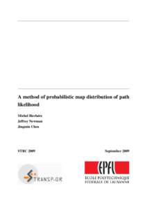 A method of probabilistic map distribution of path likelihood Michel Bierlaire Jeffrey Newman Jingmin Chen