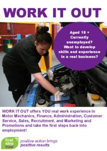 WORK IT OUT Aged 18 + Currently unemployed? Want to develop skills and experience