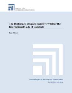 The Diplomacy of Space Security: Whither the International Code of Conduct? Paul Meyer Simons Papers in Security and Development No[removed] | July 2014