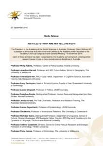 20 SeptemberMedia Release ASSA ELECTS THIRTY-NINE NEW FELLOWS IN 2016 The President of the Academy of the Social Sciences in Australia, Professor Glenn Withers AO,