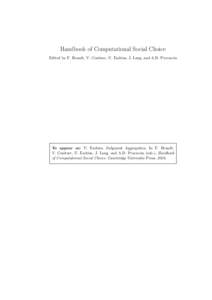 Handbook of Computational Social Choice Edited by F. Brandt, V. Conitzer, U. Endriss, J. Lang, and A.D. Procaccia To appear as: U. Endriss. Judgment Aggregation. In F. Brandt, V. Conitzer, U. Endriss, J. Lang, and A.D. P