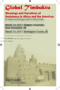 Global Timbuktu  Meanings and Narratives of Resistance in Africa and the Americas An Initiative by the Rutgers Center for African Studies