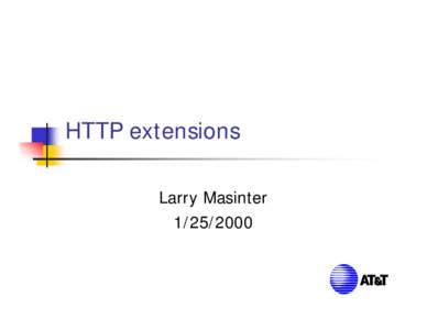 HTTP extensions Larry Masinter[removed] HTTP and other protocols 