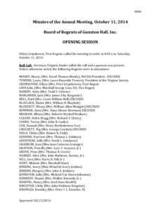 4866  Minutes of the Annual Meeting, October 11, 2014 Board of Regents of Gunston Hall, Inc. OPENING SESSION Hilary Gripekoven, First Regent, called the meeting to order at 8:45 a.m. Saturday,