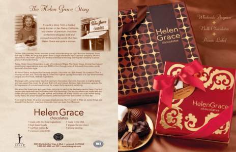 The Helen Grace Story It’s quite a story: from a modest candy kitchen in San Pedro, California, to a creator of premium chocolate confections shipped, sold and enjoyed around the world. But then,