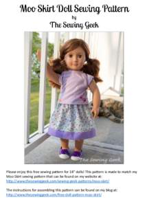 Please enjoy this free sewing pattern for 18” dolls! This pattern is made to match my Moo Skirt sewing pattern that can be found on my website at: http://www.thesewinggeek.com/sewing-geek-patterns/moo-skirt/ The instru