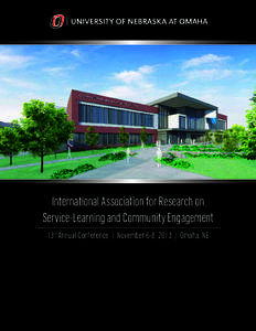 International Association for Research on Service-Learning and Community Engagement 13th Annual Conference | November 6-8, 2013 | Omaha, NE Cover: The University of Nebraska at Omaha (UNO) Community