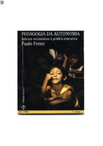 PEDAGOGIA DA AUTONOMIA Saberes Necessários à Prática Educativa Paulo Freire  PEDAGOGIA DA AUTONOMIA