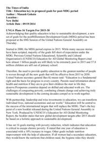 The Times of India Title : Education key in proposed goals for post-MDG period Author : Manash Gohain Location : New Delhi Article Date : 