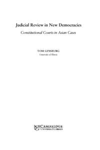 Judicial Review in New Democracies Constitutional Courts in Asian Cases TOM GINSBURG University of Illinois