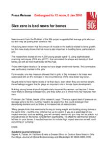 Press Release  Embargoed to 12 noon, 5 Jan 2010 Size zero is bad news for bones