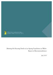 Meeting the Housing Needs of an Ageing Population in Wales: Report of Recommendations July 2015 Meeting the Housing Needs of an Ageing Population in Wales: Report of Recommendations