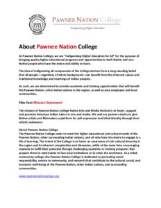 PAWNEE NATION College “Indigenizing Higher Education About Pawnee Nation College At Pawnee Nation College, we are “Indigenizing Higher Education for All” for the purpose of bringing quality higher educational progr