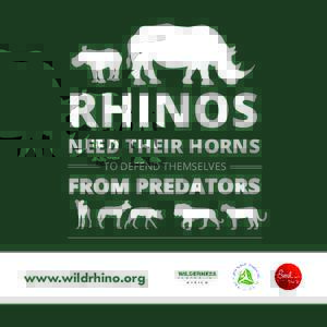 RHINOS  NEED THEIR HORNS TO DEFEND THEMSELVES  FROM PREDATORS