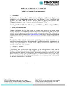 FINECURE PHARMACEUTICALS LIMITED POLICY ON ARCHIVAL OF DOCUMENTS 1. PREAMBLE The Securities and Exchange Board of India (Listing Obligations and Disclosure Requirements) Regulations, 2015 (