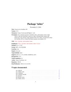 Package ‘tuber’ November 21, 2016 Title Client for the YouTube API VersionMaintainer Gaurav Sood <> Description Get comments posted on YouTube videos, information on how many
