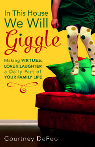 Praise for  In This House, We Will Giggle “Every parent needs this book! I love Courtney’s fun, practical ways to connect our kids with biblical truth while making family memories. This book is an amazing resource t
