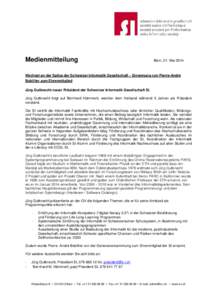 Medienmitteilung  Bern, 21. Mai 2014 Wechsel an der Spitze der Schweizer Informatik Gesellschaft – Ernennung von Pierre-André Bobillier zum Ehrenmitglied