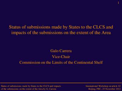 1  Status of submissions made by States to the CLCS and impacts of the submissions on the extent of the Area  Galo Carrera