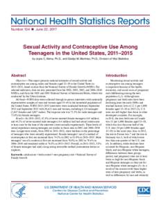 National Health Statistics Reports Number 104  June 22, 2017 Sexual Activity and Contraceptive Use Among Teenagers in the United States, 2011–2015 by Joyce C. Abma, Ph.D., and Gladys M. Martinez, Ph.D., Division of 