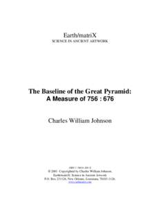 Earth/matriX SCIENCE IN ANCIENT ARTWORK The Baseline of the Great Pyramid: A Measure of 756 : 676