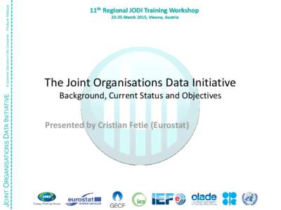 A Concrete Outcome of the Consumer - Producer Dialogue  JOINT ORGANISATIONS DATA INITIATIVE 11th Regional JODI Training WorkshopMarch 2015, Vienna, Austria