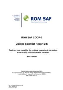 ROM SAF CDOP-2 Visiting Scientist Report 24: Testing a new model for the residual ionospheric correction error in GPS radio occultation retrievals Julia Danzer